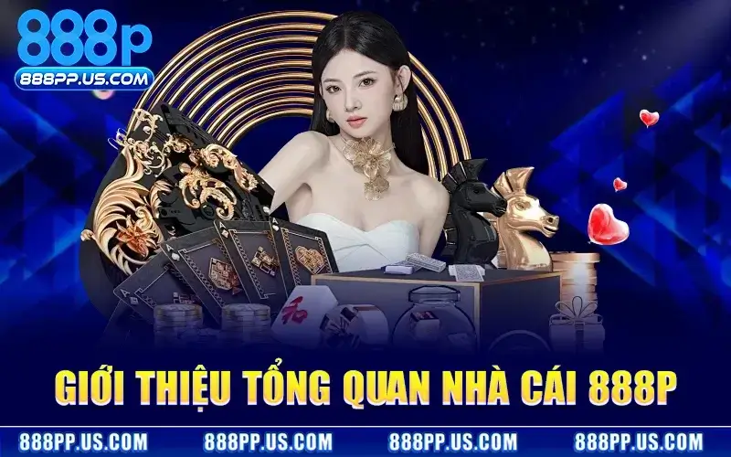 Thông tin tổng quan về sân chơi 888P