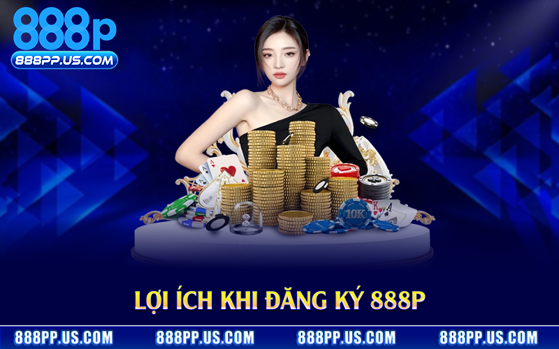 Lợi ích khi đăng ký 888P