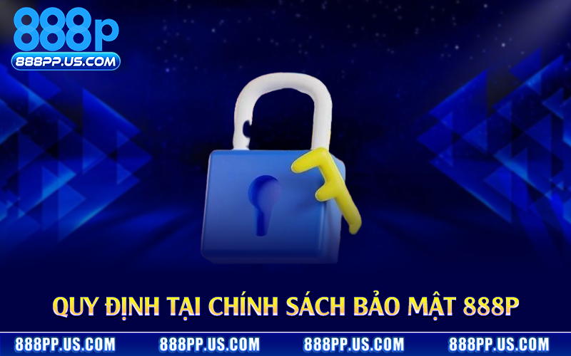 Quy định tại chính sách bảo mật 888P