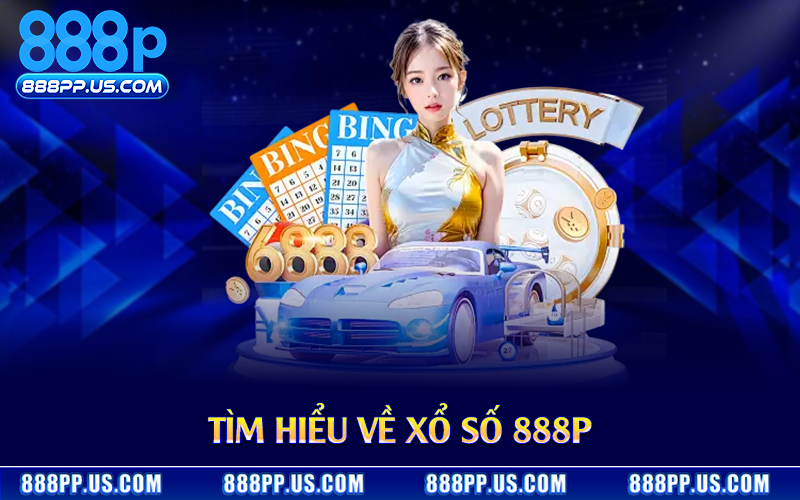 Tìm hiểu về xổ số 888P